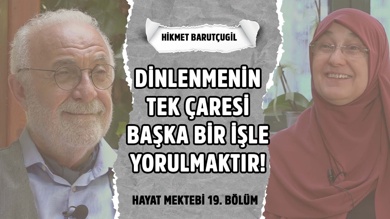 Dinlenmenin Tek Çaresi Başka Bir İş İle Yorulmaktır! - Saliha Erdim I Konuk: Hikmet Barutçugil | B19