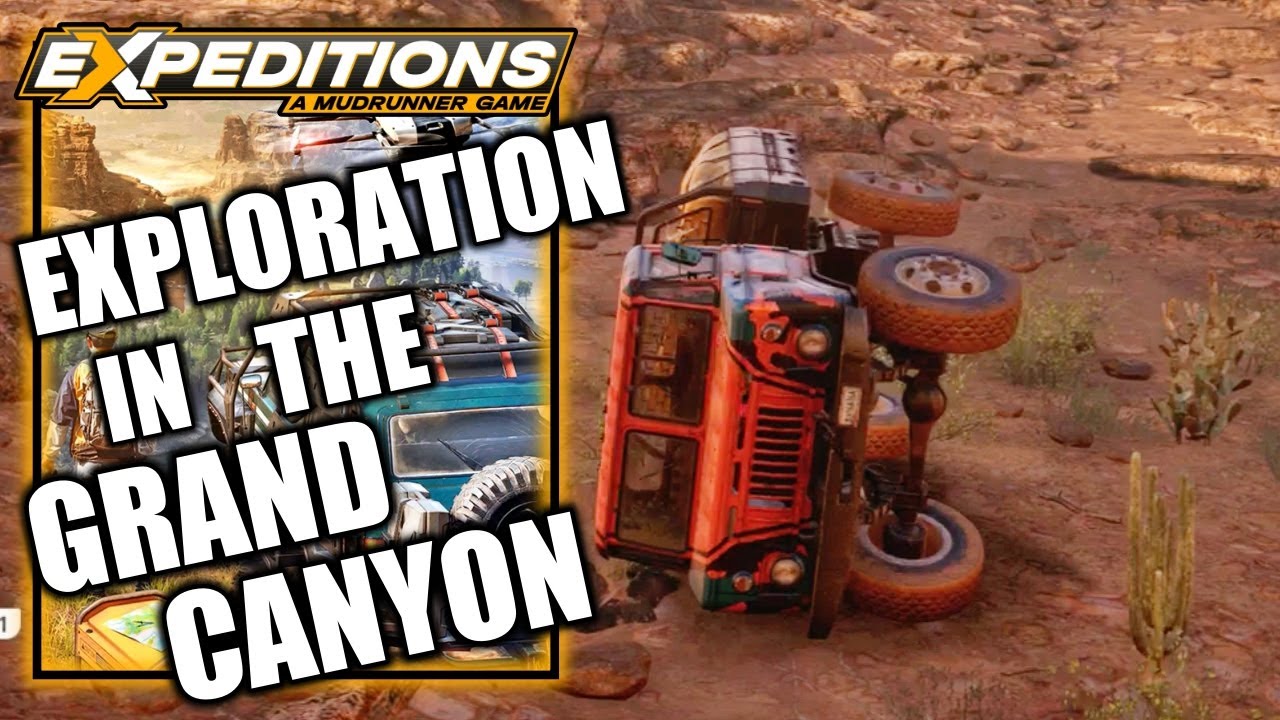 Expeditions A Mudrunner Game &ndash; Free Roam Exploration in Grand Canyon