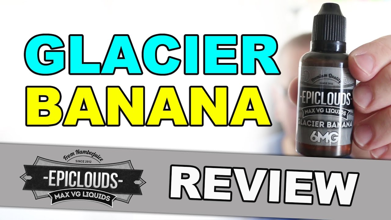 EPICLOUDS By Namber Juice - Glacier Banana E Juice Review!