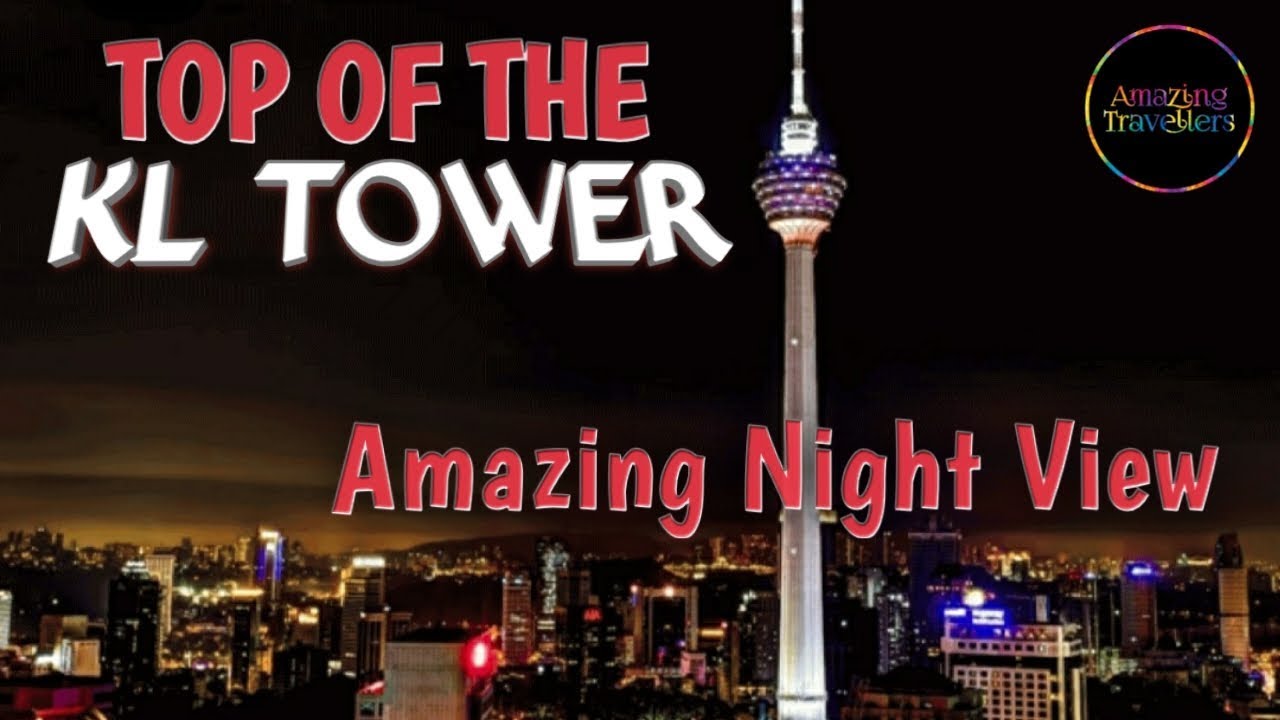 KL Tower Full Tour 2019| Skybox | Observation Deck | Menara KL | Malaysia | Amazing Travellers