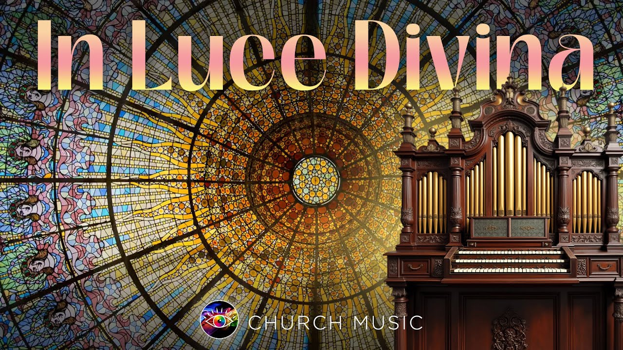 IN LUCE DIVINA - Original Church Music, Organ and Choir, Divine Light