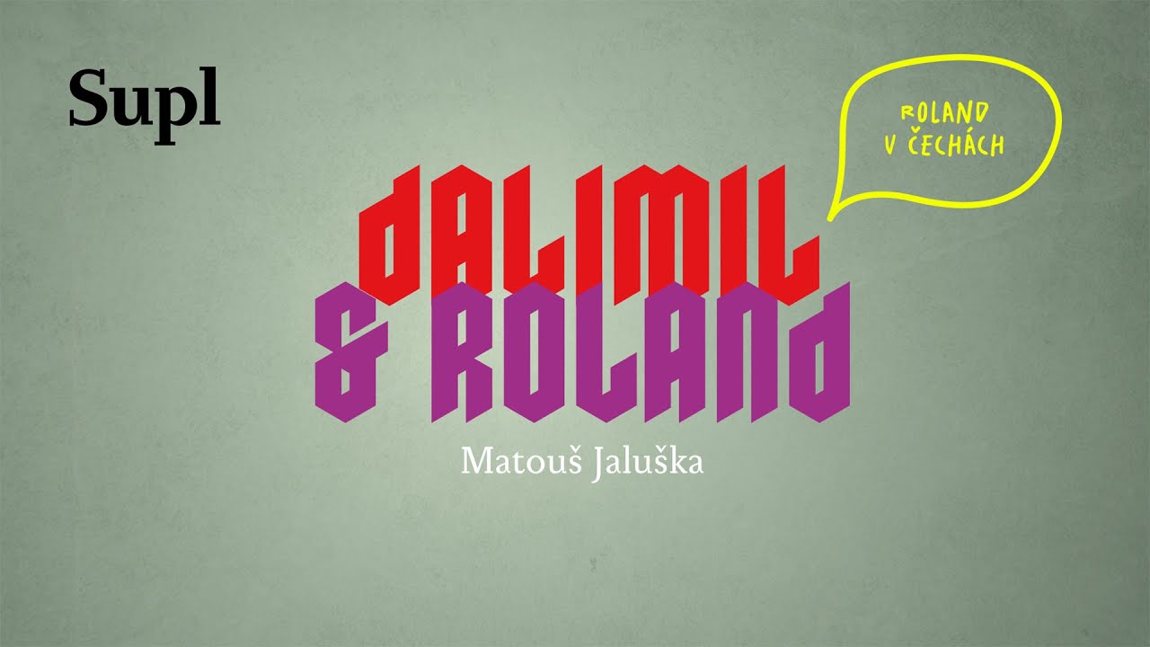 Dalimil & Roland – Roland v Čechách / Matouš Jaluška