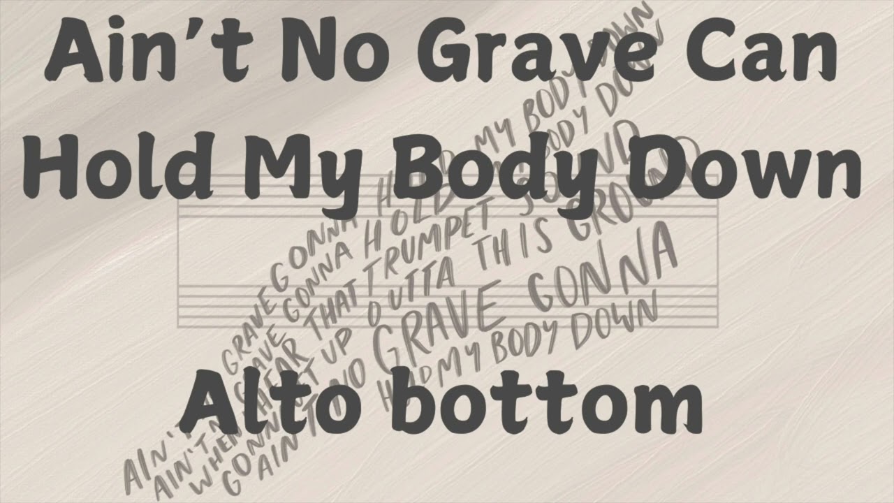Ain't No Grave Can Hold My Body Down SSAA Alto Bottom