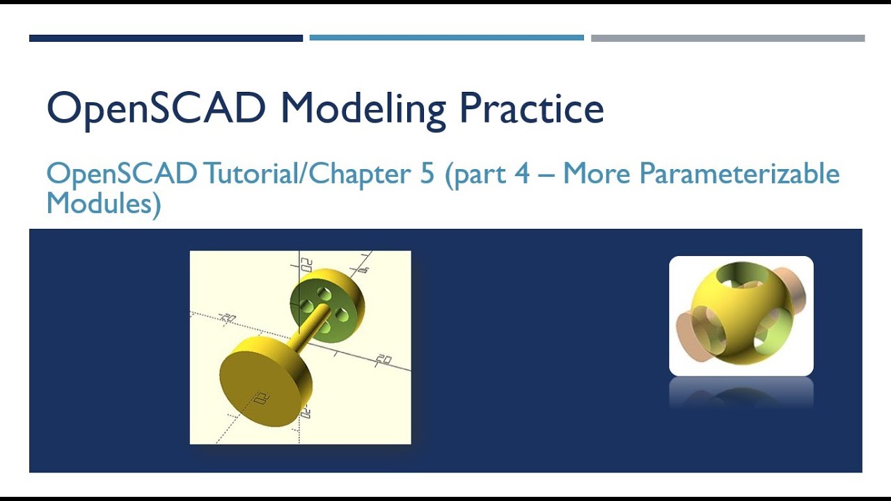 OpenSCAD 017 - Tutorial Chapter5 Part4 - More Parameterzied Modules