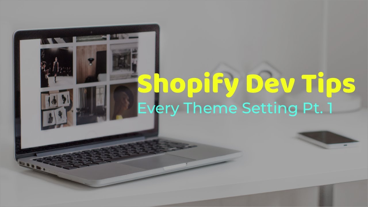 Shopify Dev Tips: All Theme Settings Pt. 1