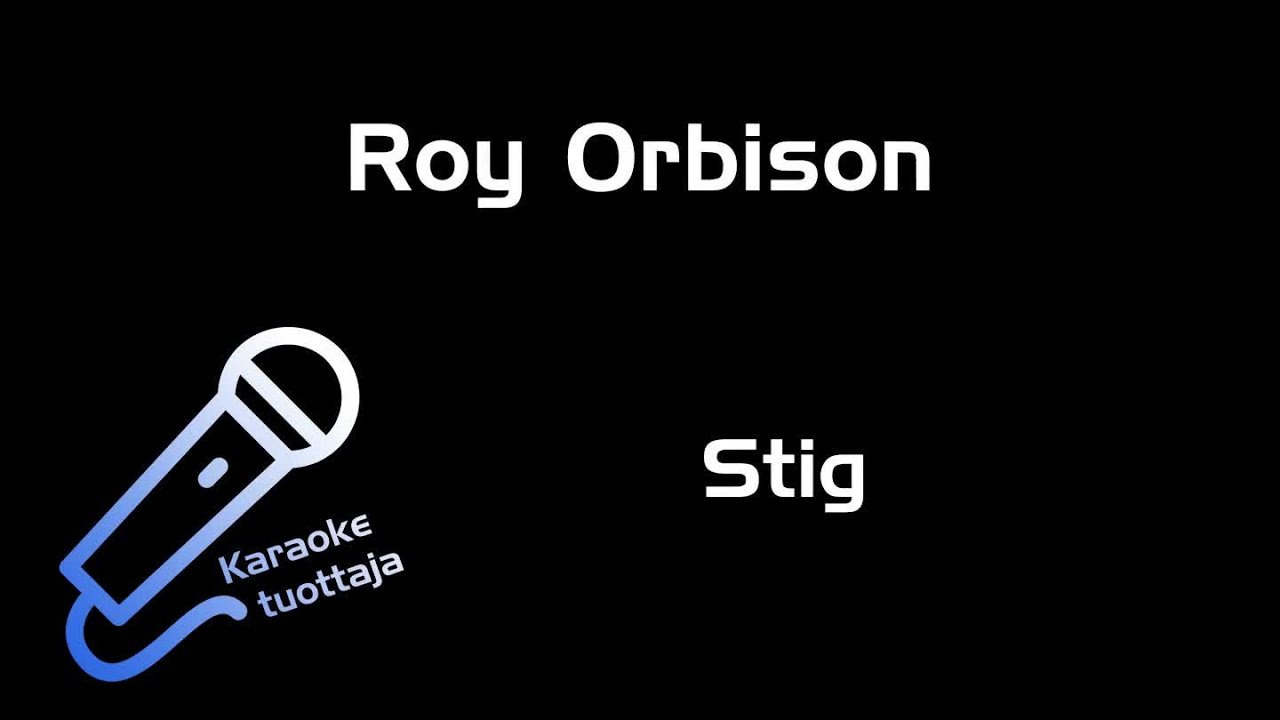 Stig - Roy Orbison (Karaoke)