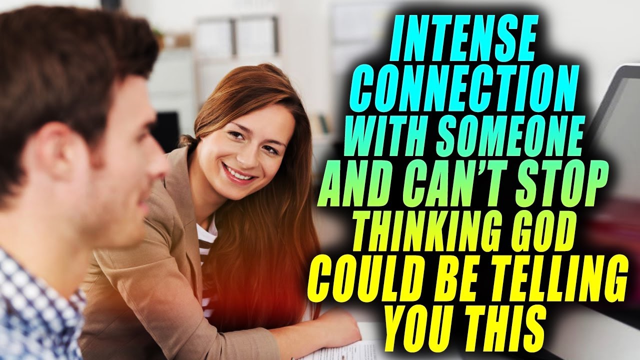Intense Connection With Someone? Can't Stop Thinking About a Person? God Could Be Telling You THIS!
