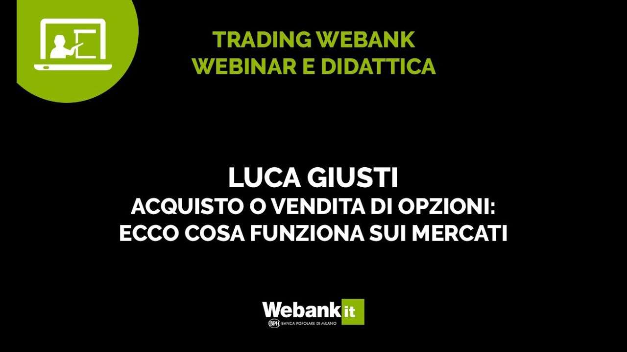 Luca Giusti, acquisto o vendita di opzioni: ecco cosa funziona sui mercati - Webinar Webank