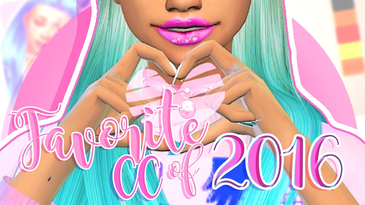 The Sims 4: Favorite CC of 2016 (WITH CC LIST)