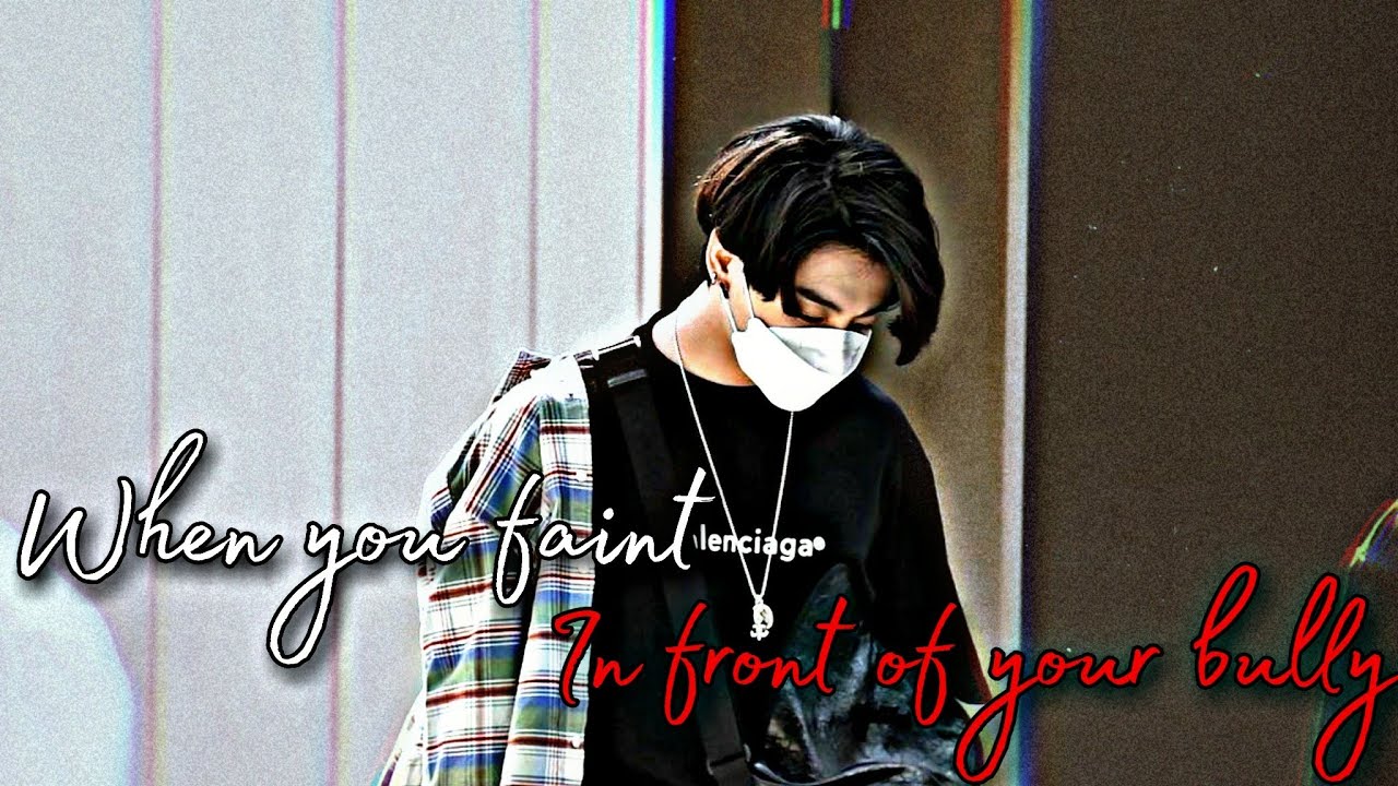 Jungkook FF (When you faint in front of your bully) (Oneshot)