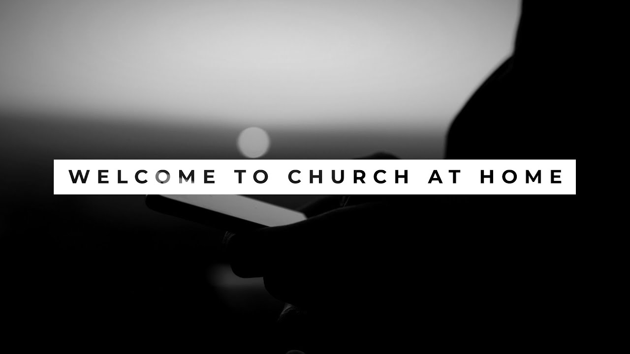 #ChurchAtHome - September 27th - Welcome/Worship/Announcements/Giving