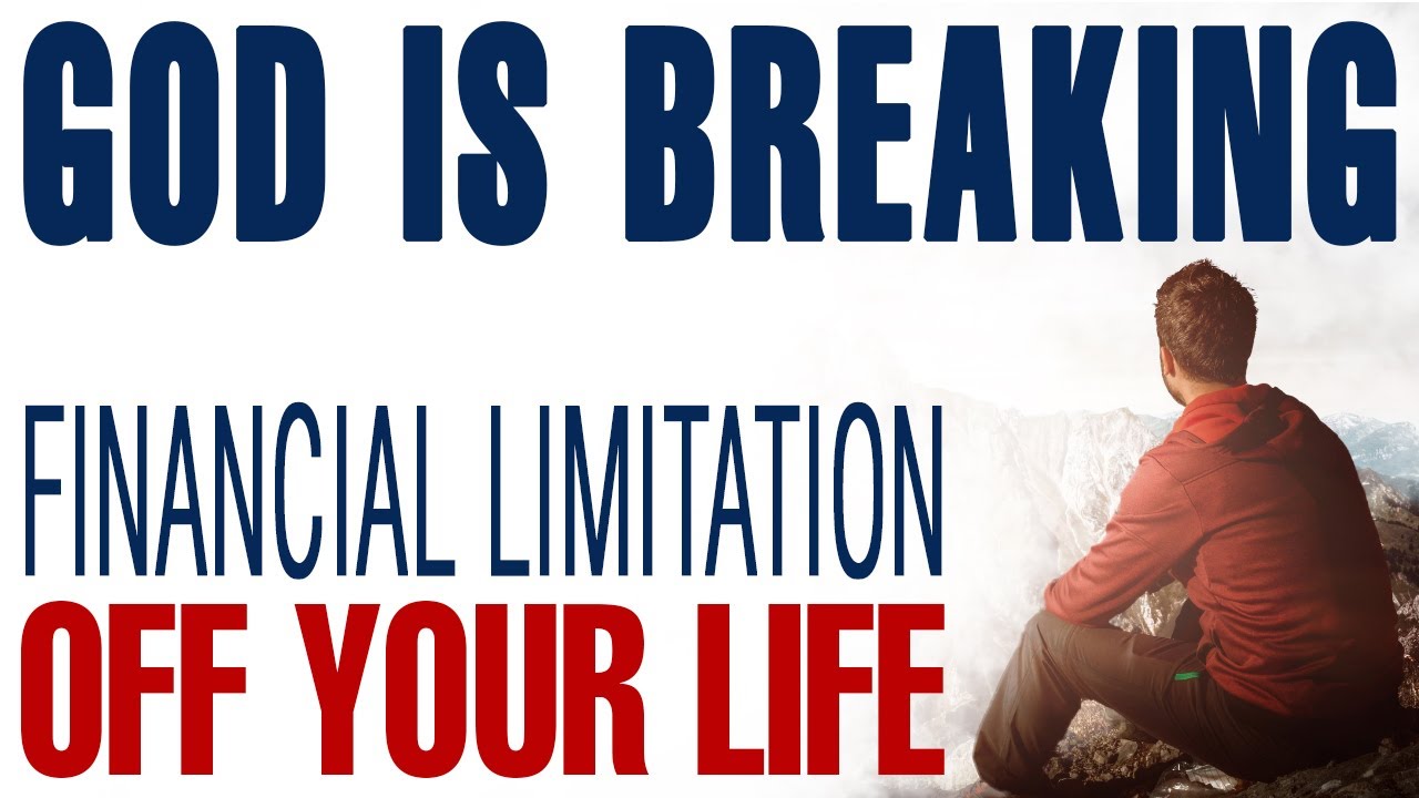 GOD IS BREAKING THE SPIRIT OF FINANCIAL LIMITATION OFF YOUR LIFE — CHRISTIAN MOTIVATION