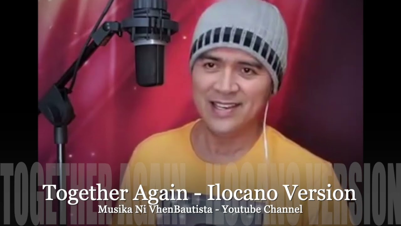 Together Again (Ilocano Version) - words & Sung by Vhen Bautista