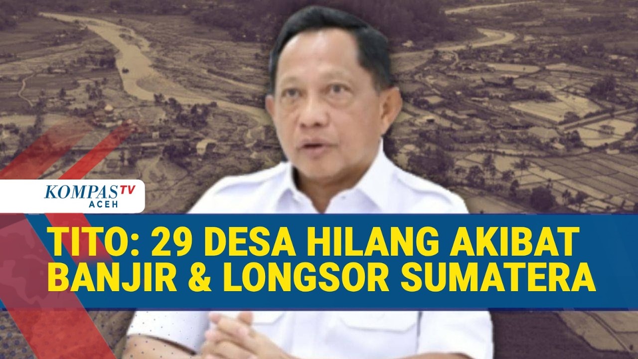 Mendagri Tito Karnavian Sebut 29 Desa Terdampak Banjir dan Longsor di Sumatera