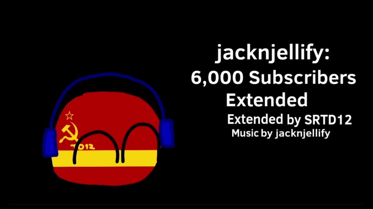 jacknjellify - 6000 Subscribers [Extended by SRTD12]