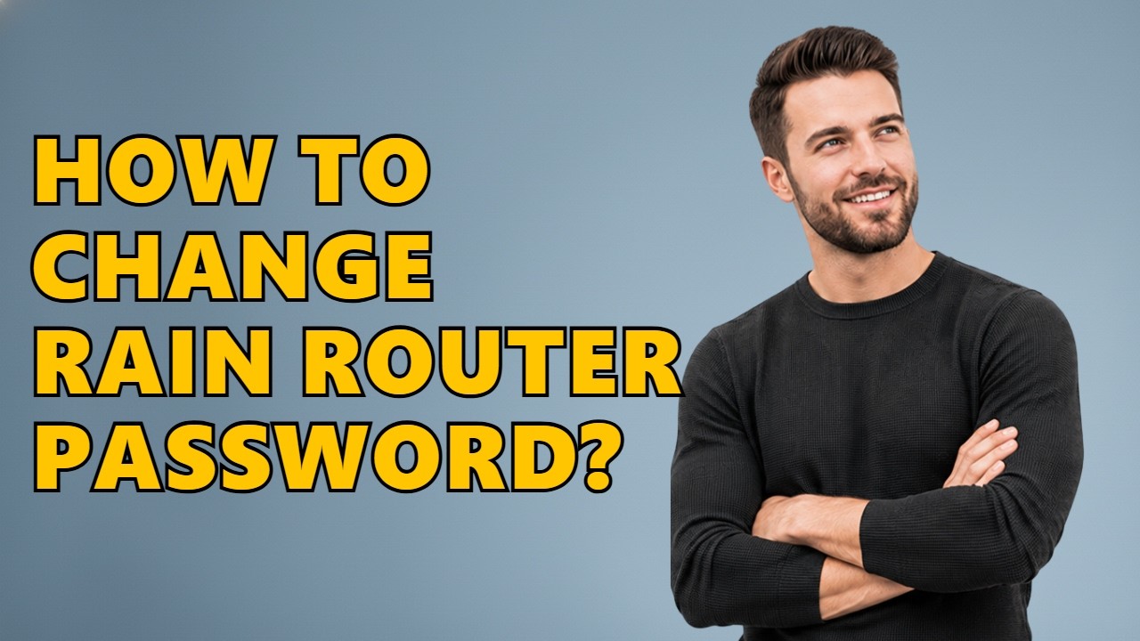 How to Change Rain Router Password?