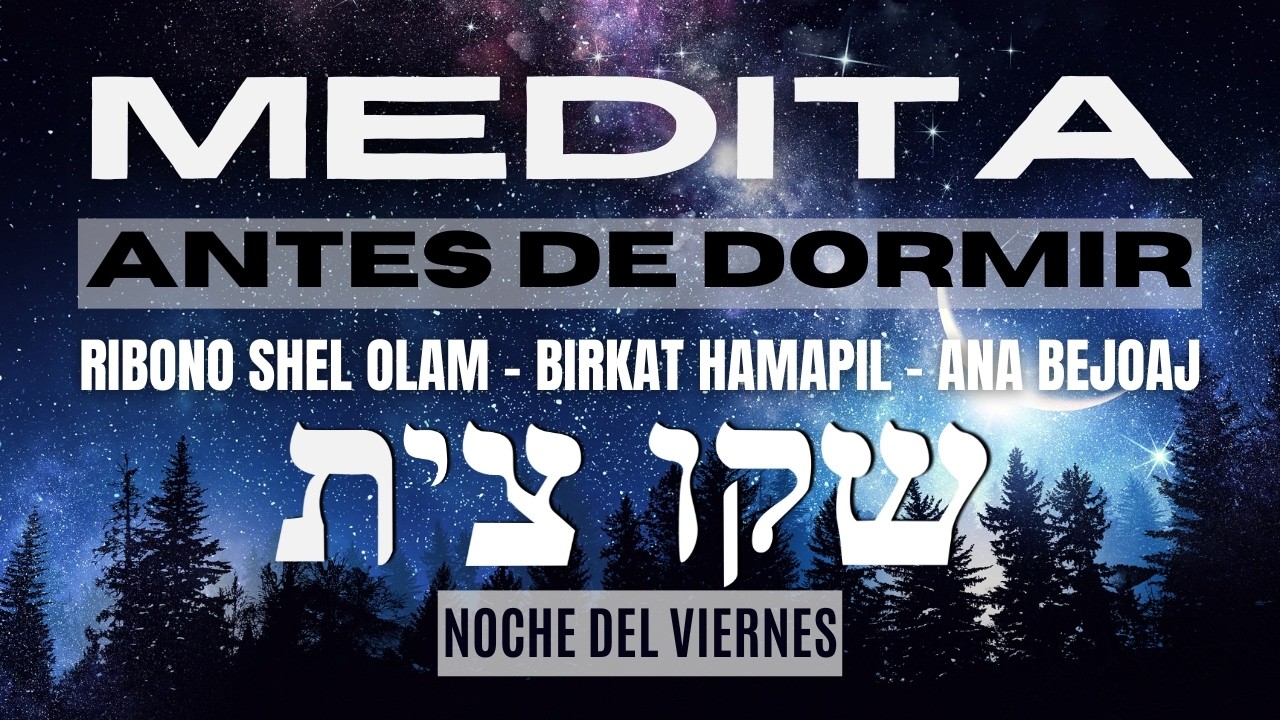 Medita antes de dormir - Ribono Shel Olam - Birkat HaMapil - Ana Bejoaj -  VIERNES