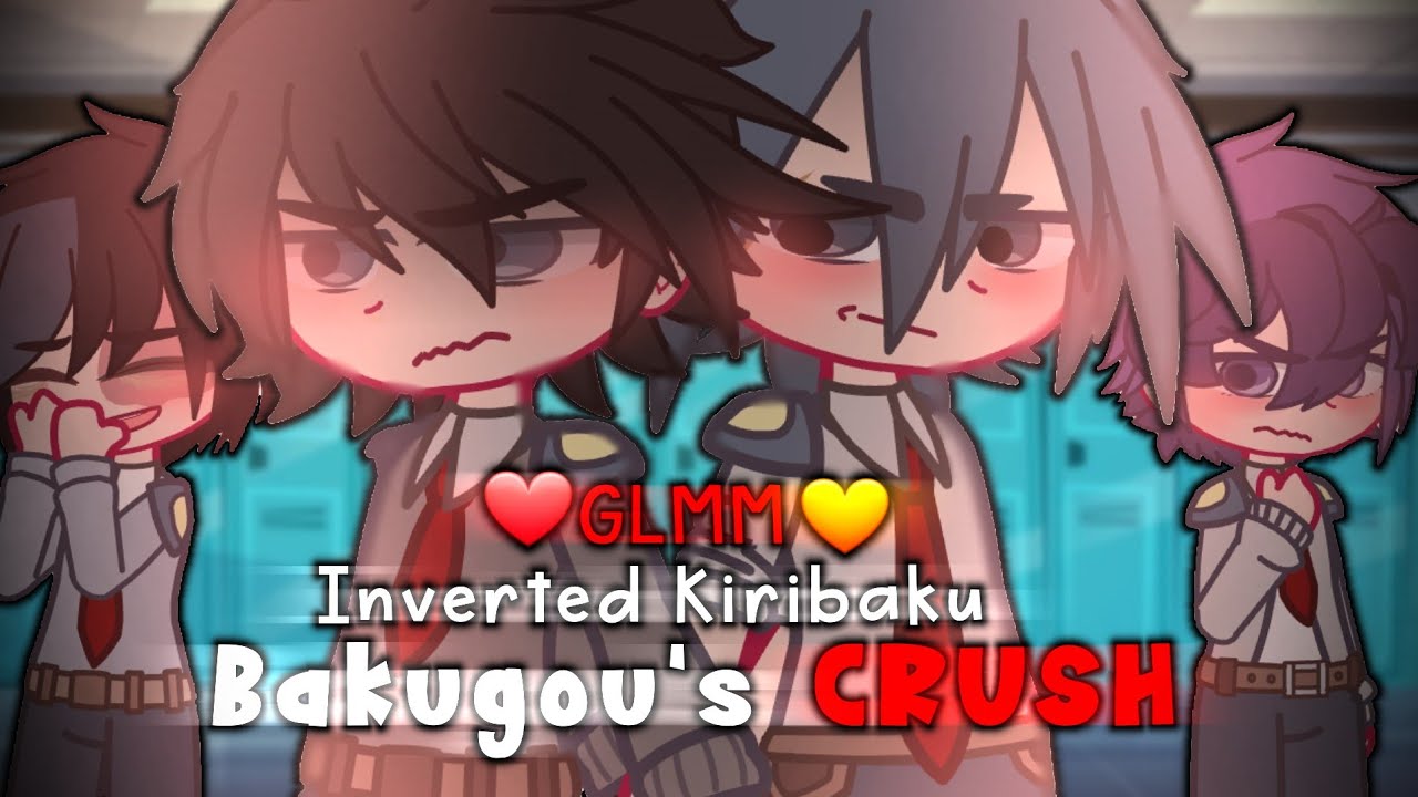 Bakugou's Crush❗ // ❤🧡 KIRIBAKU INVERTED GLMM ❤🧡\\ ANGST/ FLUFF + (Tw?) [💙🖤] ~ READ DESC ~