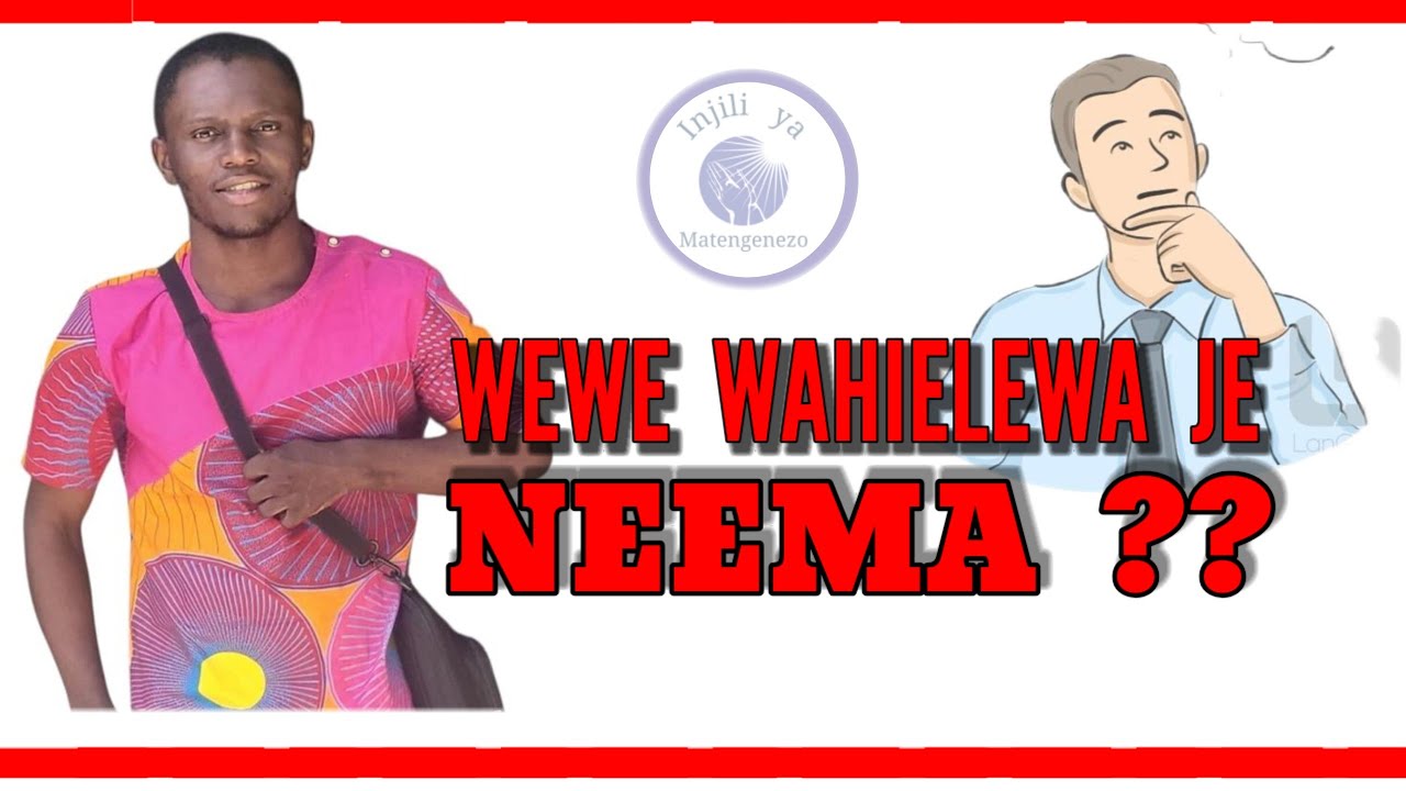 WEWE WAHIELEWA JE NEEMA ??