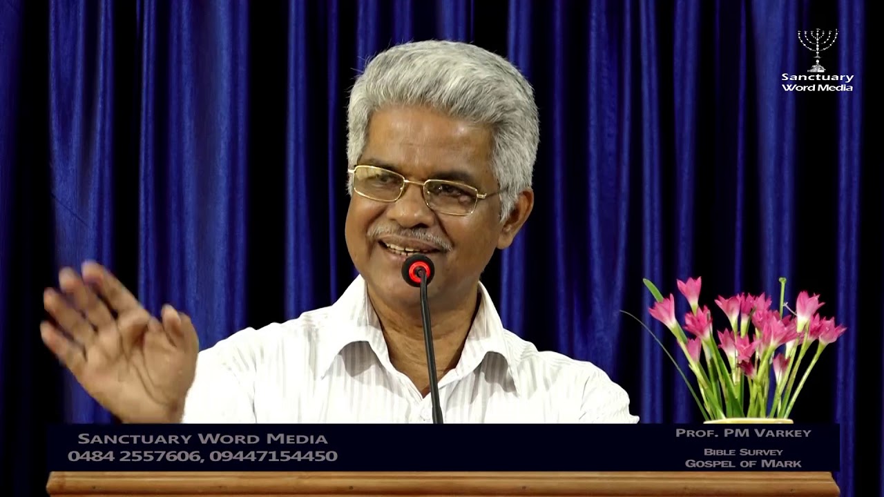 BIBLE SURVEY-GOSPEL OF MARK-Part 01-Prof.PM Varkey@17 07 18