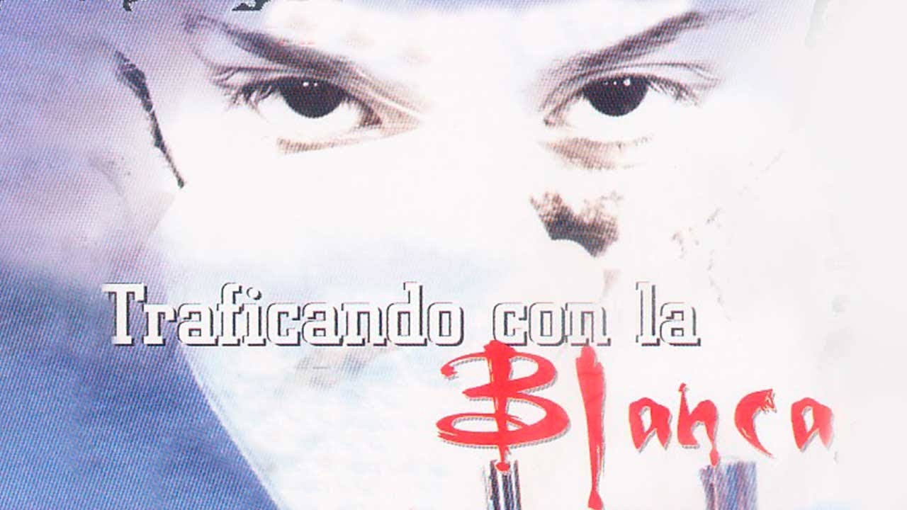 Traficando Con La Blanca (2005) | MOOVIMEX powered by Pongalo