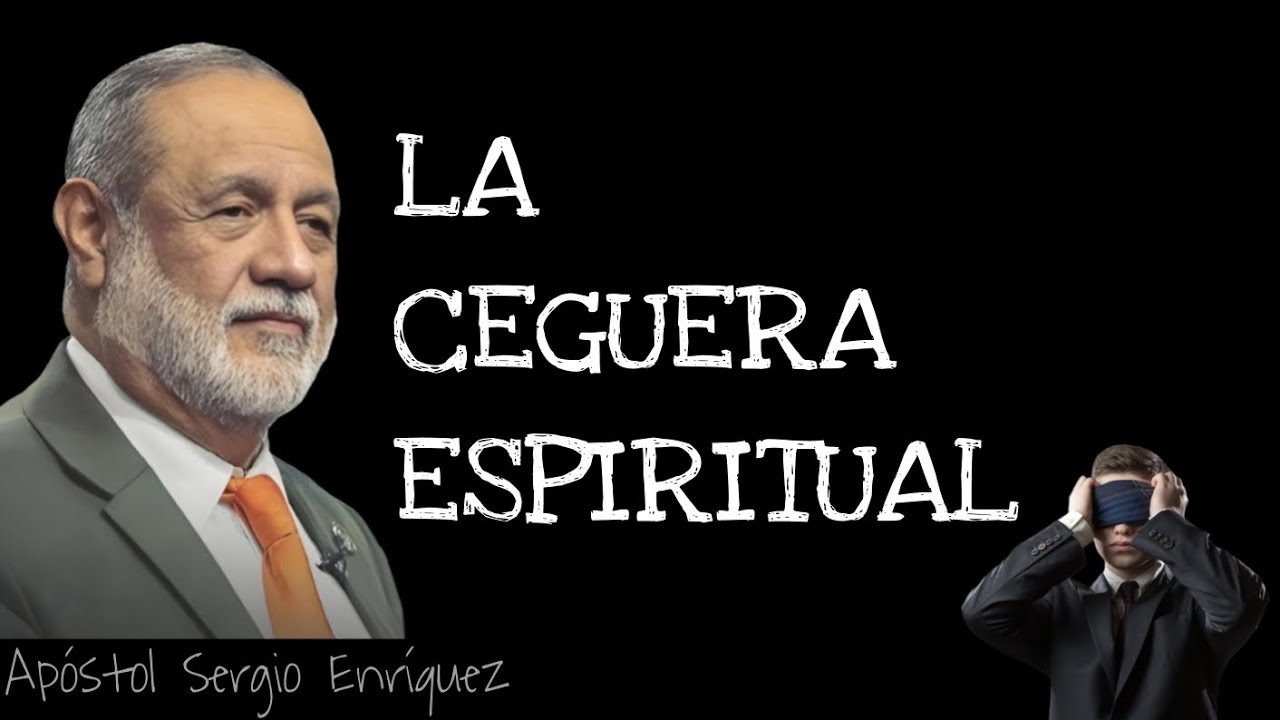 La Ceguera Espiritual | Apóstol Sergio Enríquez  (Solo audio)