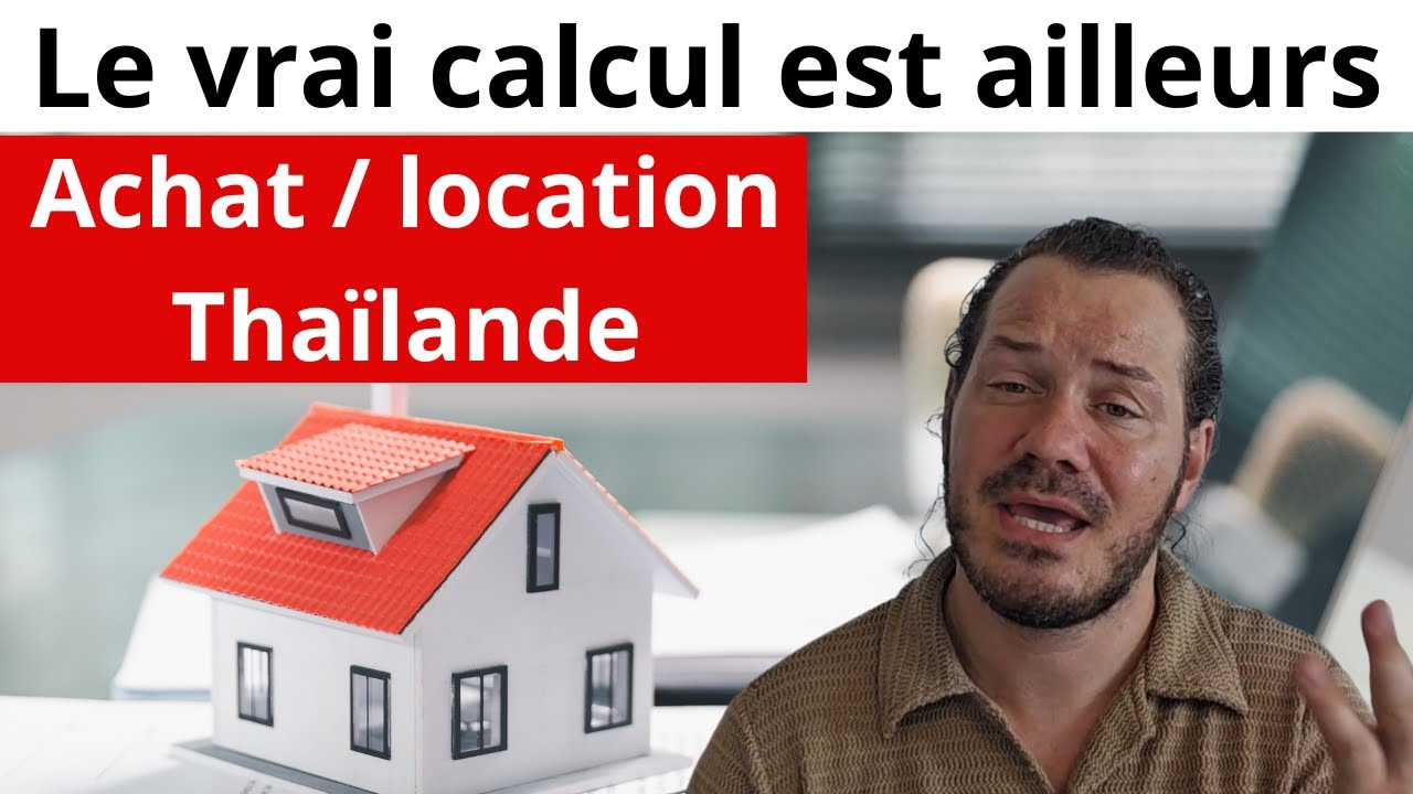 Acheter ou louer en Thaïlande : le calcul que personne ne fait