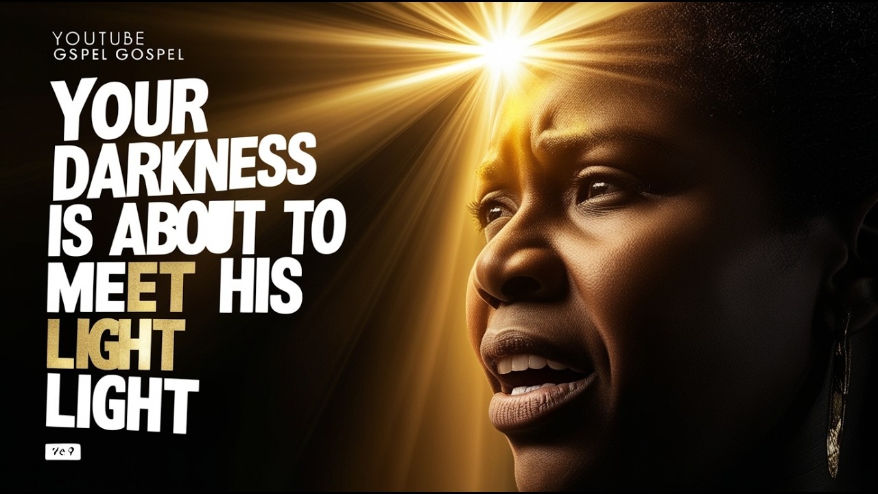 YOUR DARKNESS IS ABOUT TO MEET HIS LIGHT”,