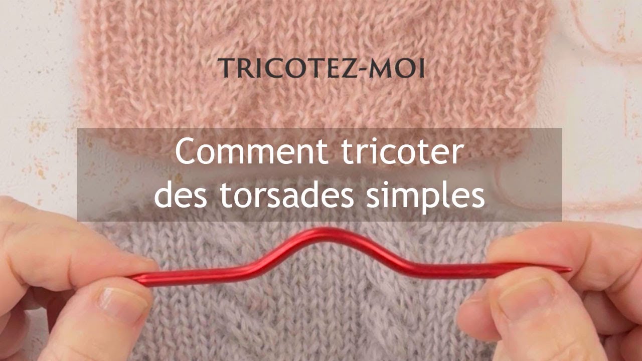 Comment tricoter des torsades simples