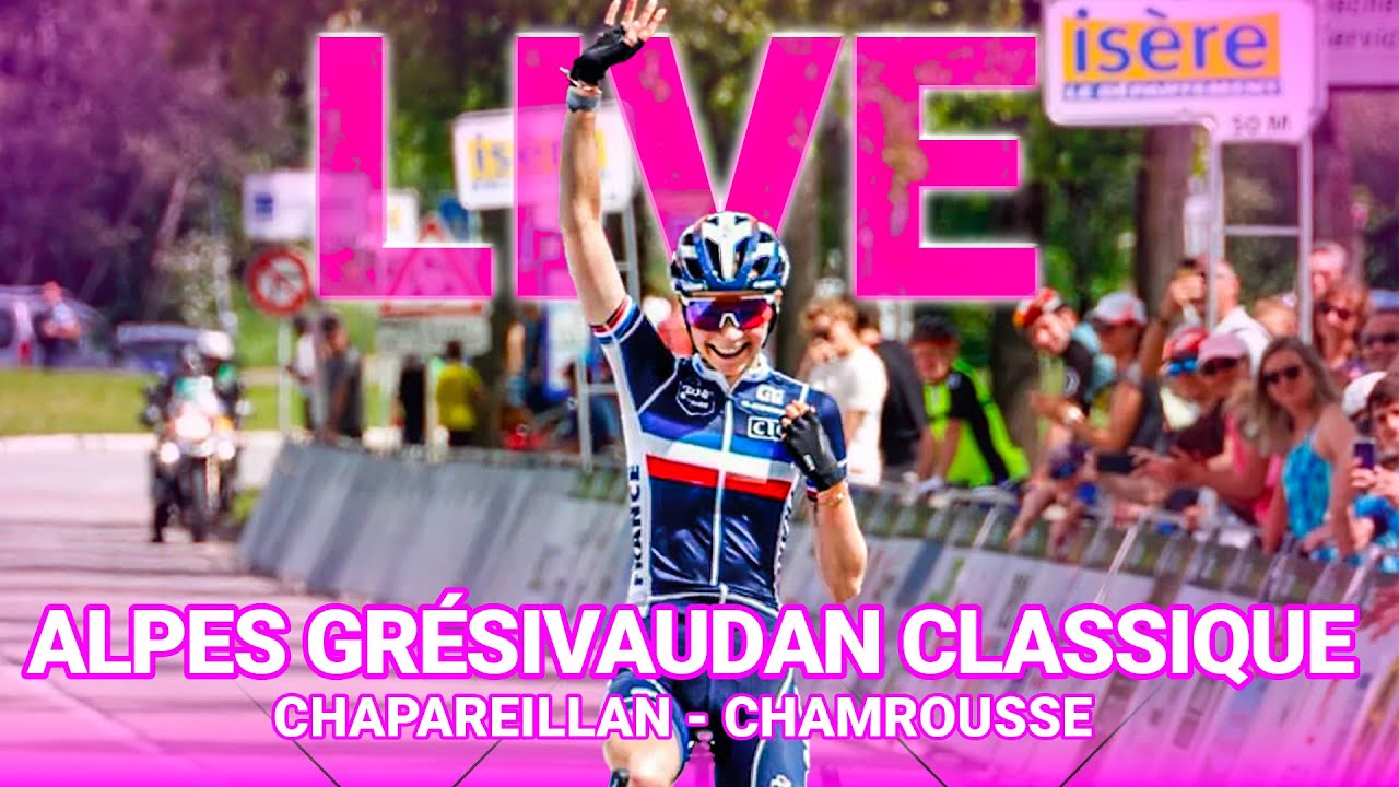 [LIVE] ALPES GRÉSIVAUDAN CLASSIC 2024 - CHAPAREILLAN - CHAMROUSSE