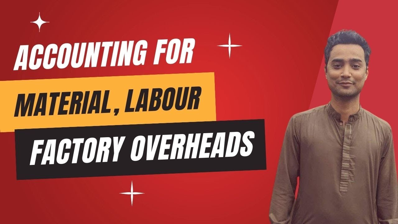 Accounting for Material, Labour and Factory Overheads P 1