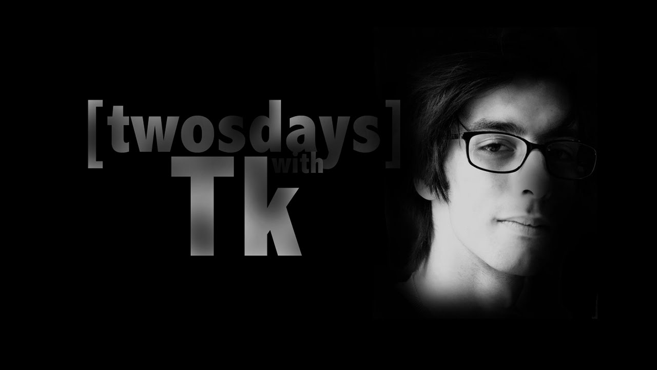 Welcome to Twosdays With Tk