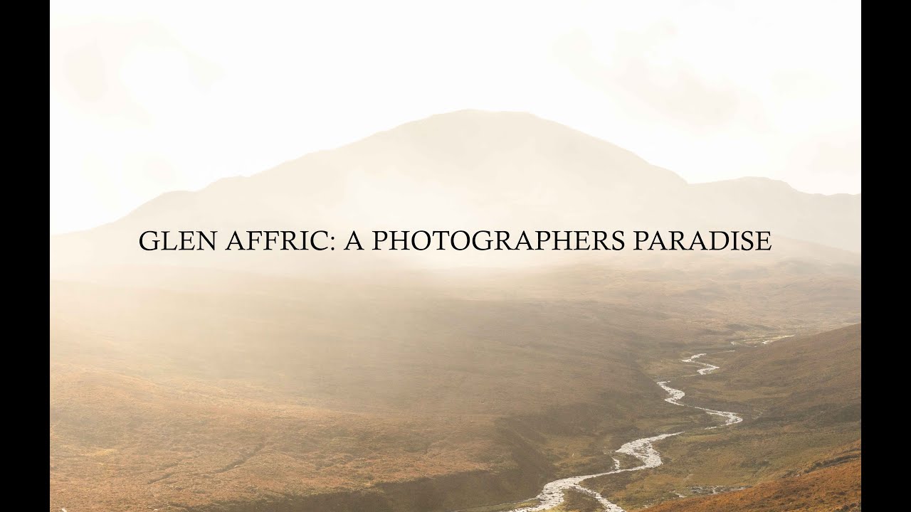 GLEN AFFRIC: A PHOTOGRAPHERS PARADISE!