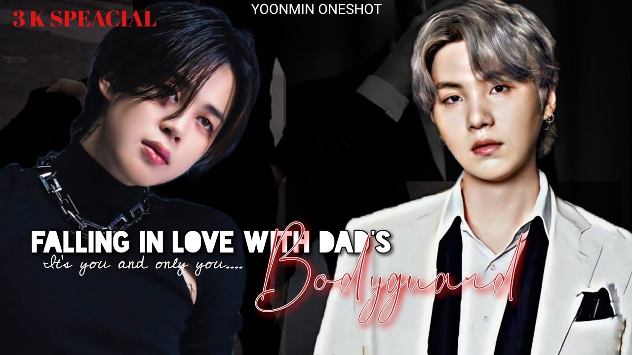 Falling in Love With Dad's Bodyguard..... ✨| Yoonmin Oneshot | 3 K SPEACIAL