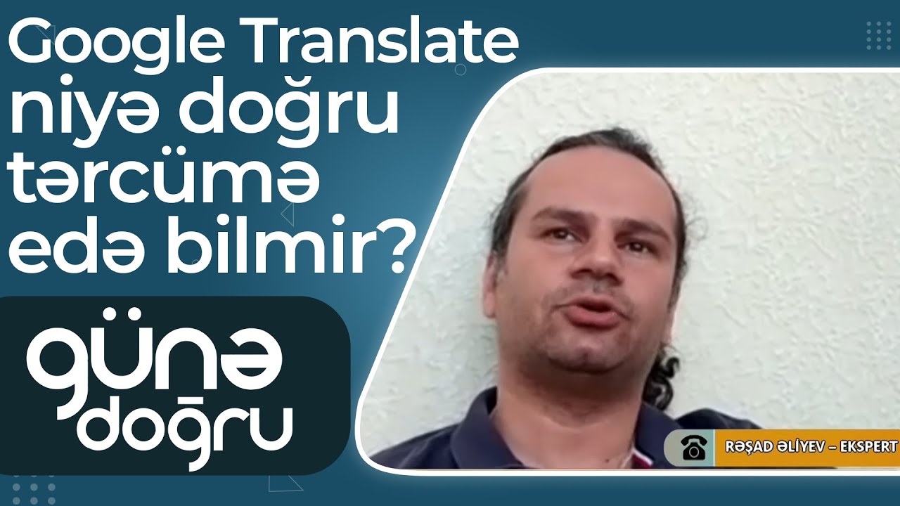 Google Translate niyə doğru tərcümə edə bilmir?  – Günə doğru