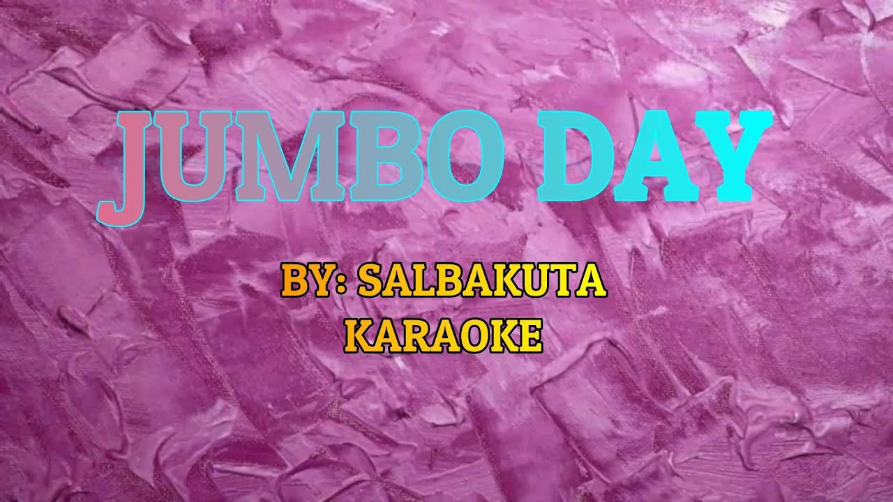 JUMBO DAY - Salbakuta (Karaoke)
