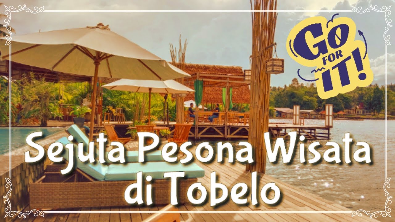 WISATA UNIK DI TIMUR INDONESIA || PESONA WISATA DI TOBELO
