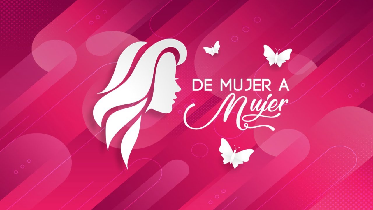EXPERIENCIAS FEMENILES - DE MUJER A MUJER