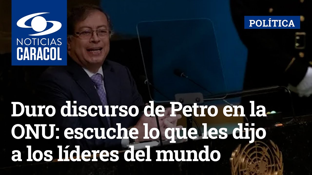 Duro discurso de Petro en la ONU: escuche lo que les dijo a los líderes del mundo