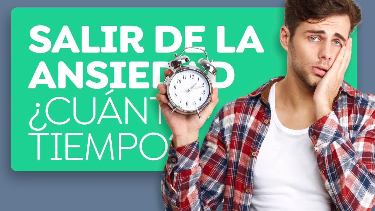 ¿Cuánto tiempo te tardas en salir de la ansiedad?