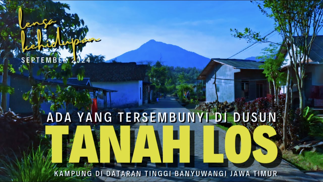 ADA YANG TERSEMBUNYI DI DUSUN TANAH LOS TAMANSARI LICIN I KEHIDUPAN DI PEDESAAN  TAMANSARI