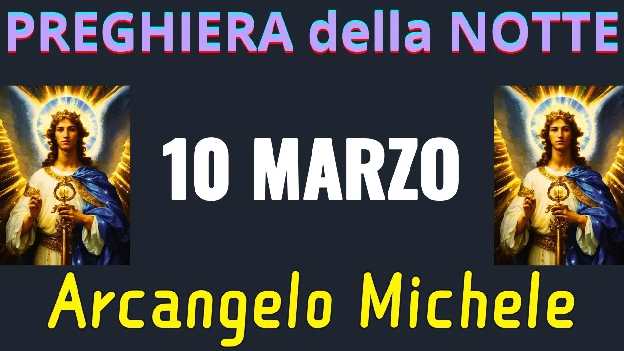 Preghiera della Notte Prima di Dormire | Preghiera all'Arcangelo Michele (10 marzo)