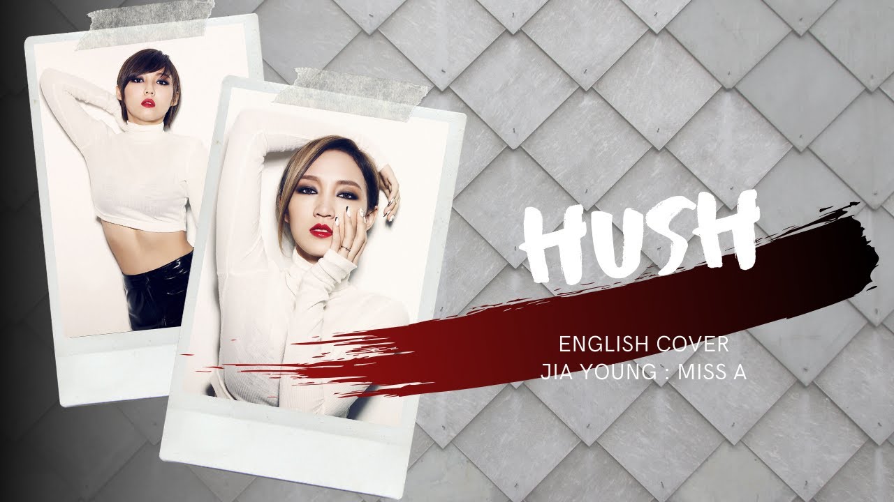 Hush Miss A [Jia ENG Cover]