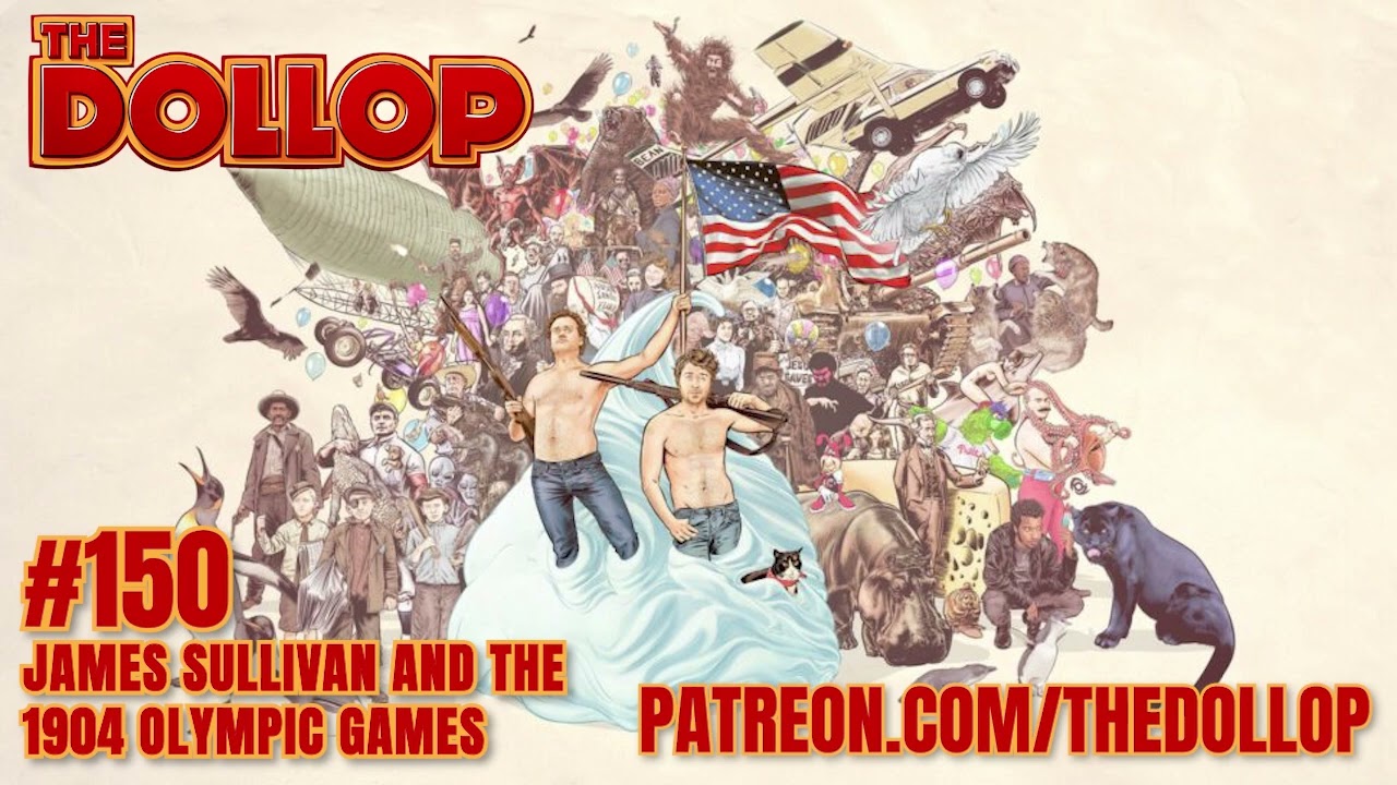 The Dollop Podcast Ep 150- James Sullivan and the 1904 Olympic Games- Live