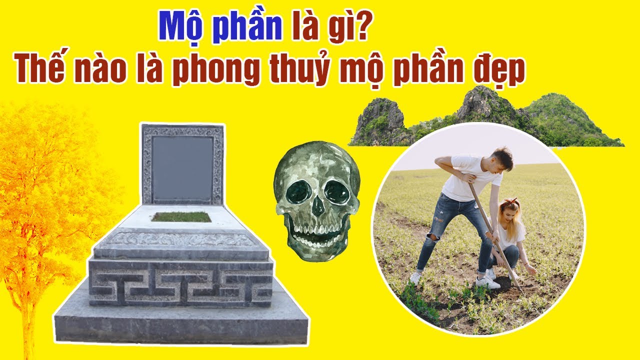 Mộ Phần L&agrave; G&igrave;? Thế N&agrave;o L&agrave; Phong Thuỷ Mộ Phần Đẹp
