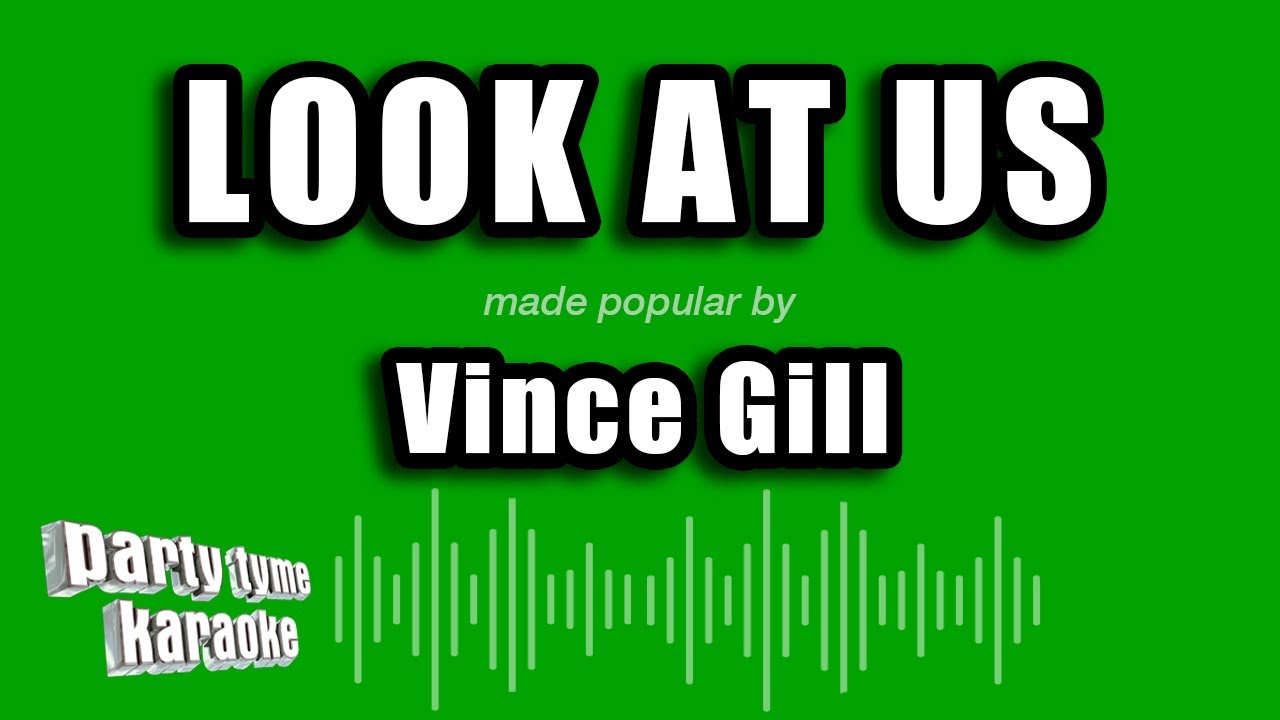 Vince Gill - Look At Us (Karaoke Version)