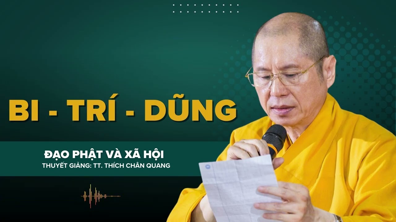 BI - TRÍ - DŨNG | Thuyết giảng: TT. Thích Chân Quang