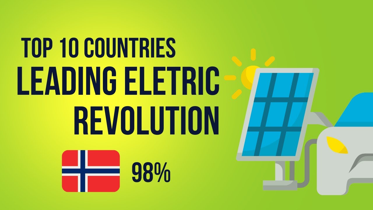 The Top 10 Countries Leading the Electric Car Revolution