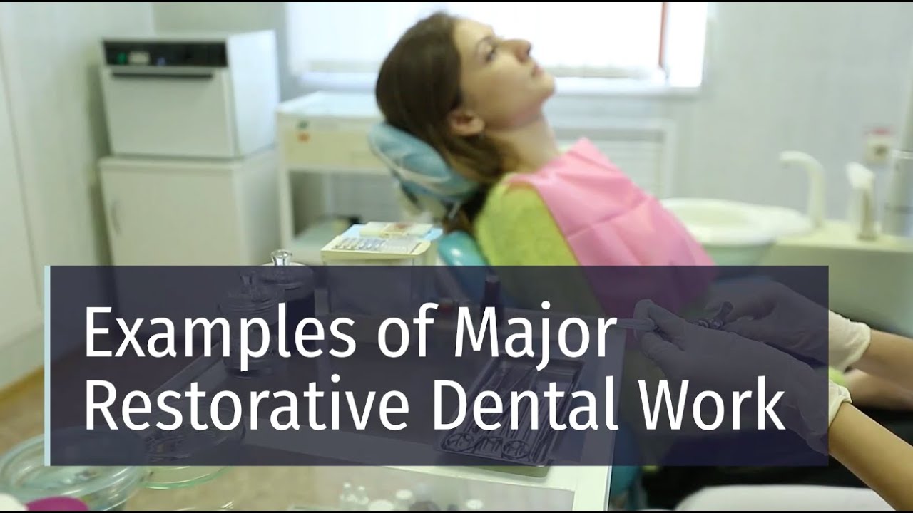Examples of Major Restorative Dental Work