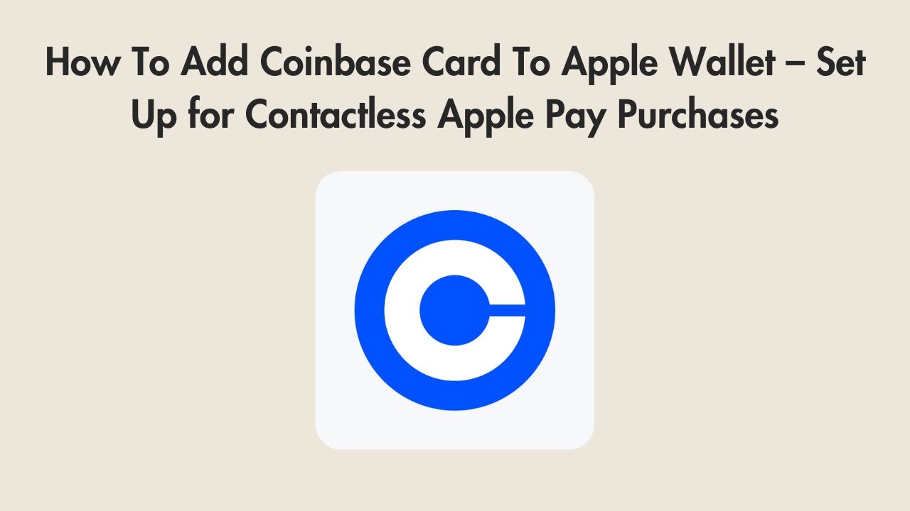 How To Add Coinbase Card To Apple Wallet – Set Up for Contactless Apple Pay Purchases